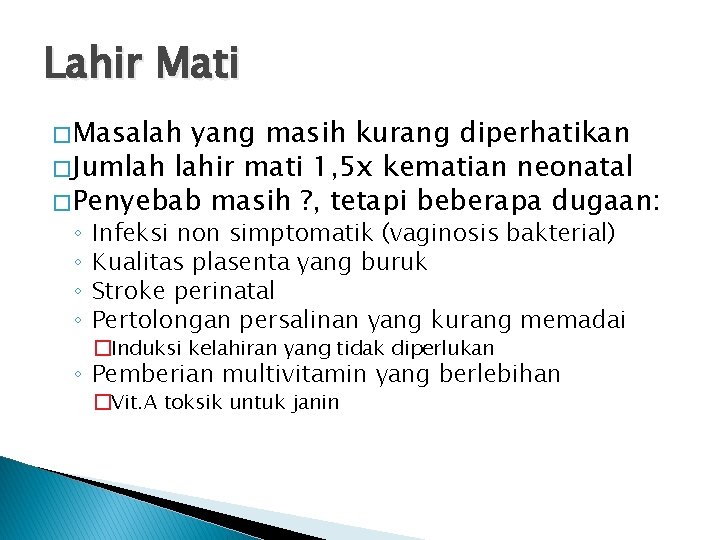 Lahir Mati � Masalah yang masih kurang diperhatikan � Jumlah lahir mati 1, 5