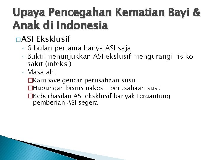 Upaya Pencegahan Kematian Bayi & Anak di Indonesia � ASI Eksklusif ◦ 6 bulan