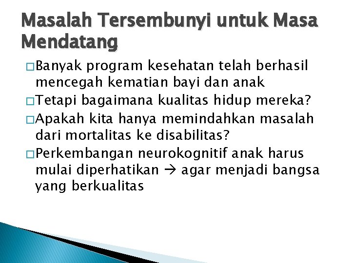 Masalah Tersembunyi untuk Masa Mendatang � Banyak program kesehatan telah berhasil mencegah kematian bayi