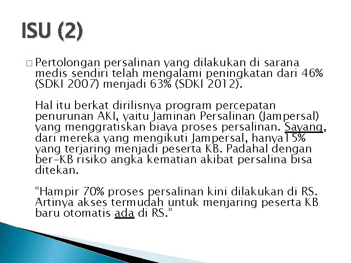 ISU (2) � Pertolongan persalinan yang dilakukan di sarana medis sendiri telah mengalami peningkatan