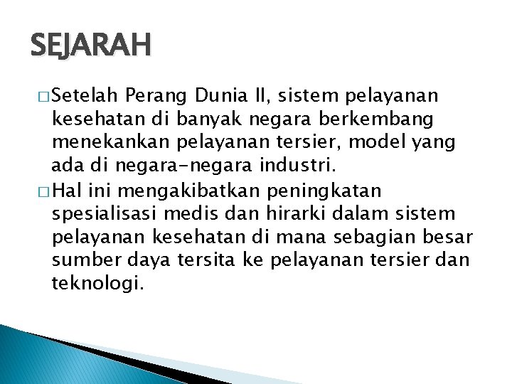 SEJARAH � Setelah Perang Dunia II, sistem pelayanan kesehatan di banyak negara berkembang menekankan