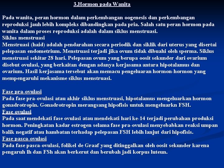 3. Hormon pada Wanita Pada wanita, peran hormon dalam perkembangan oogenesis dan perkembangan reproduksi