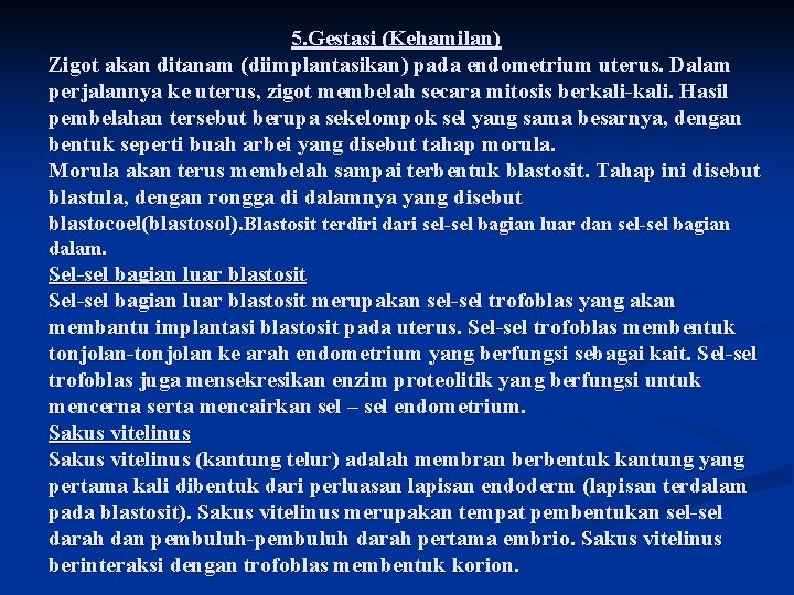 5. Gestasi (Kehamilan) Zigot akan ditanam (diimplantasikan) pada endometrium uterus. Dalam perjalannya ke uterus,