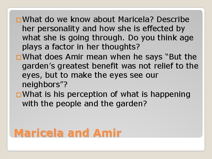 �What do we know about Maricela? Describe her personality and how she is effected