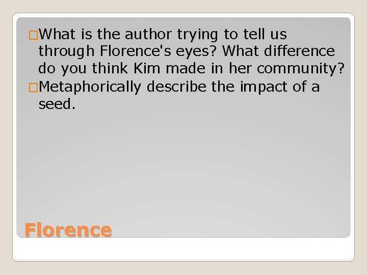 �What is the author trying to tell us through Florence's eyes? What difference do