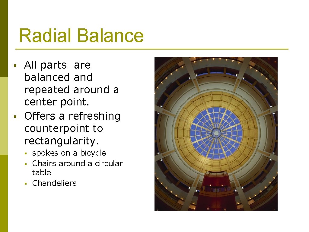 Radial Balance § § All parts are balanced and repeated around a center point.
