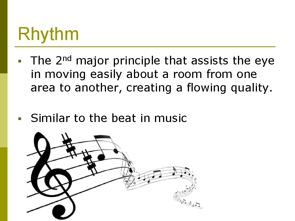 Rhythm § The 2 nd major principle that assists the eye in moving easily