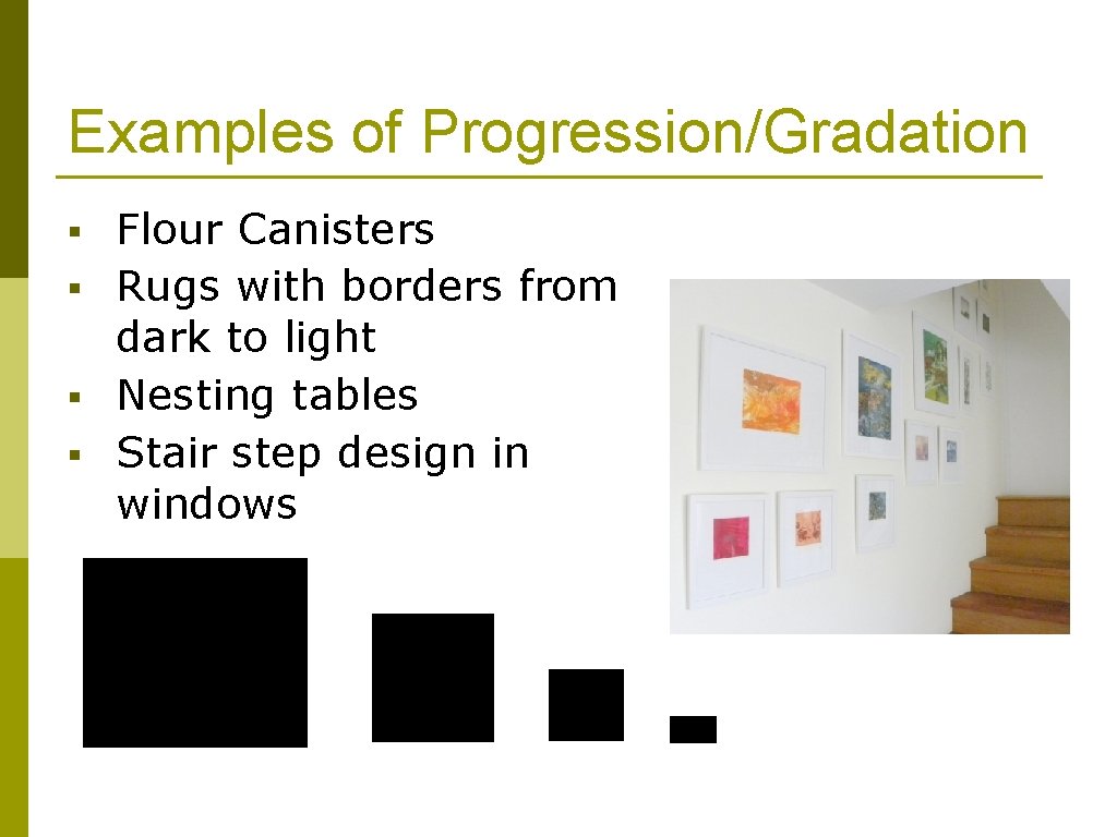 Examples of Progression/Gradation § § Flour Canisters Rugs with borders from dark to light