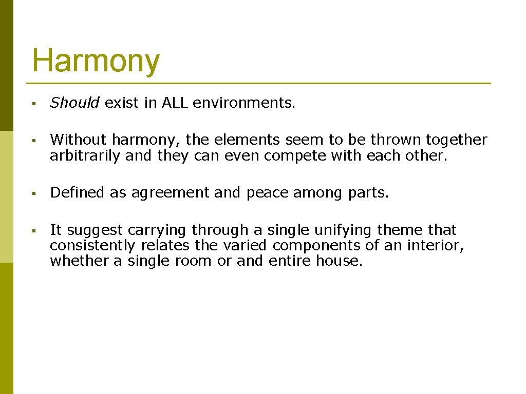 Harmony § Should exist in ALL environments. § Without harmony, the elements seem to