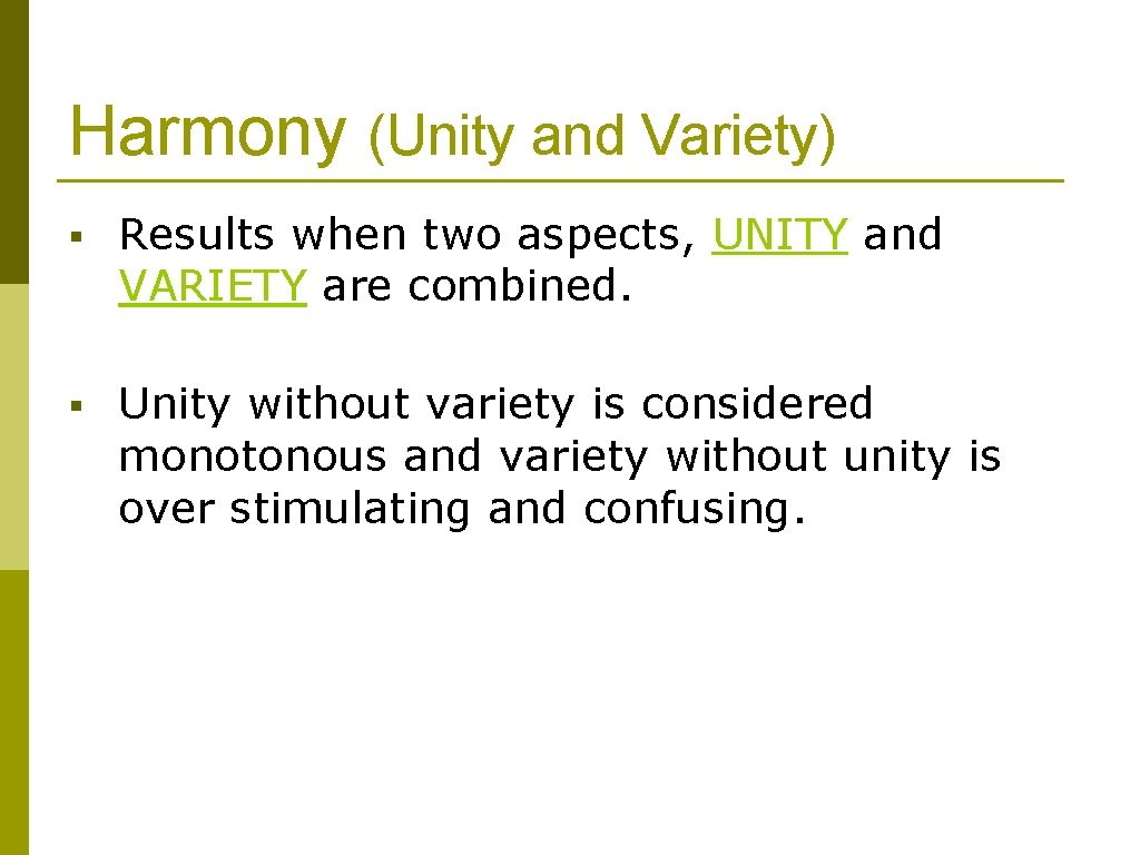 Harmony (Unity and Variety) § Results when two aspects, UNITY and VARIETY are combined.