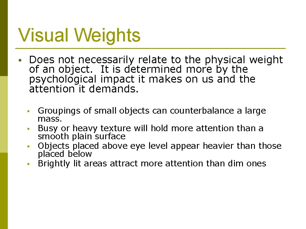 Visual Weights § Does not necessarily relate to the physical weight of an object.