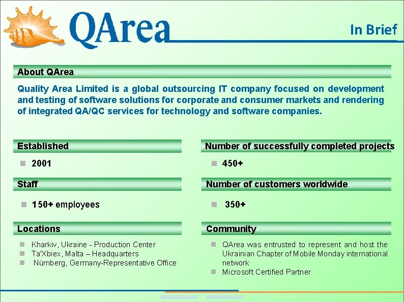 In Brief About QArea Quality Area Limited is a global outsourcing IT company focused