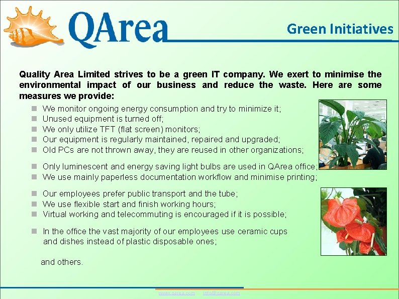 Green Initiatives Quality Area Limited strives to be a green IT company. We exert