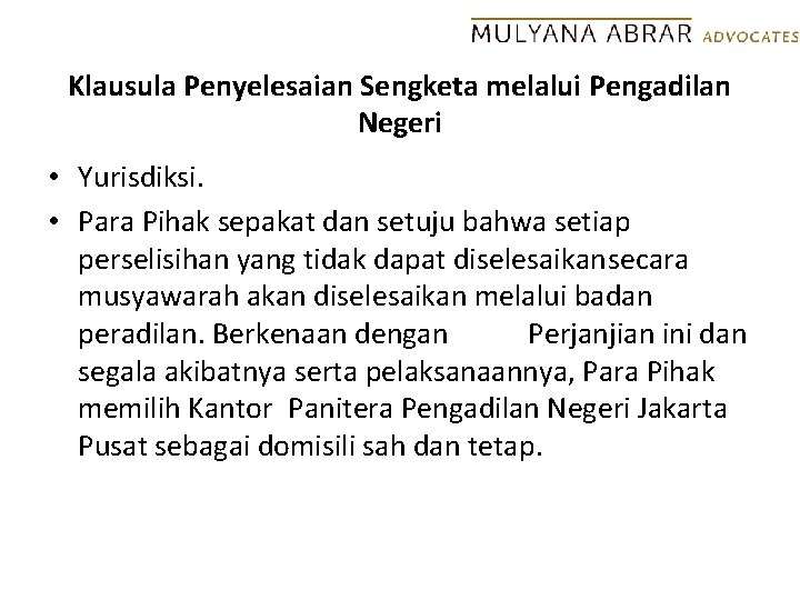 Klausula Penyelesaian Sengketa melalui Pengadilan Negeri • Yurisdiksi. • Para Pihak sepakat dan setuju