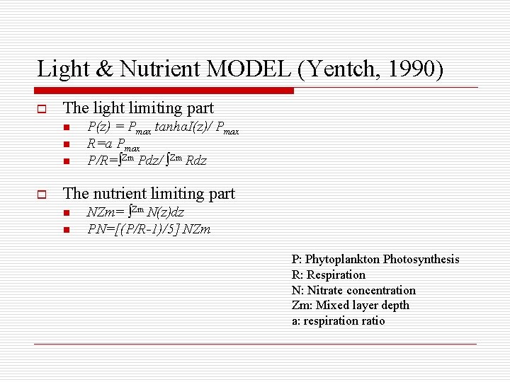 Light & Nutrient MODEL (Yentch, 1990) o The light limiting part n n n