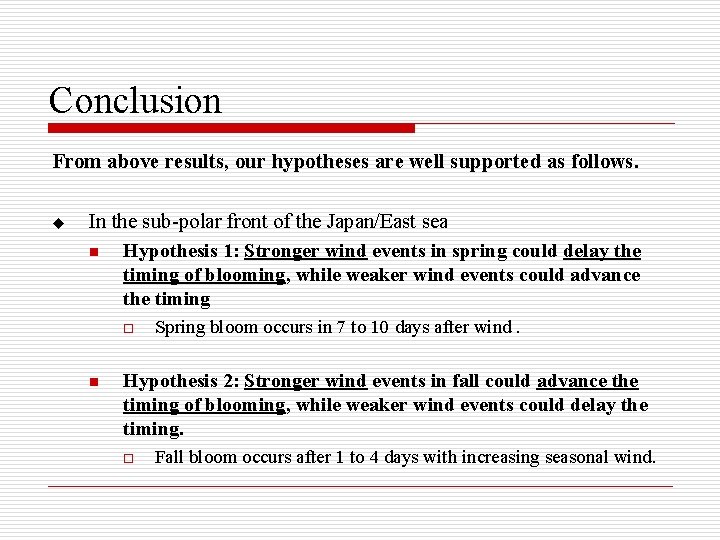 Conclusion From above results, our hypotheses are well supported as follows. u In the