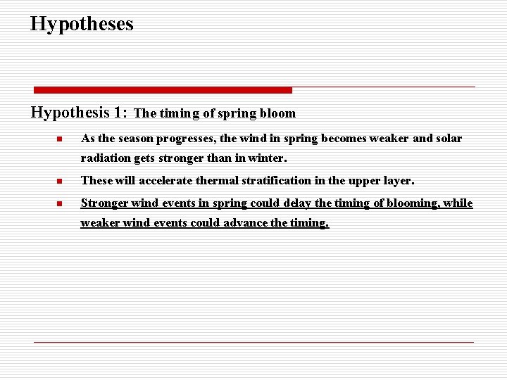 Hypotheses Hypothesis 1: The timing of spring bloom n As the season progresses, the