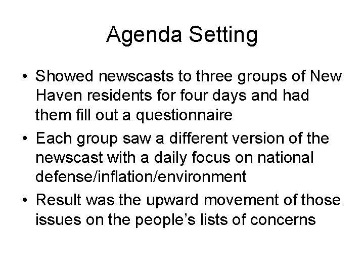 Agenda Setting • Showed newscasts to three groups of New Haven residents for four