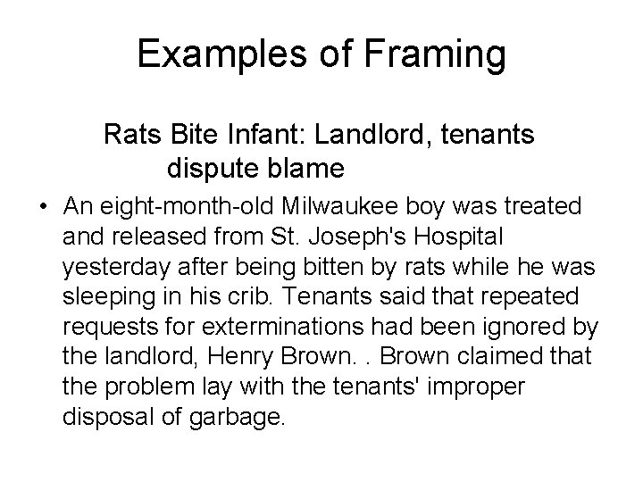 Examples of Framing Rats Bite Infant: Landlord, tenants dispute blame • An eight-month-old Milwaukee