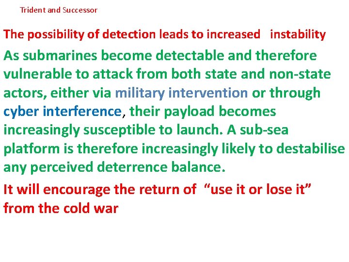Trident and Successor The possibility of detection leads to increased instability As submarines become