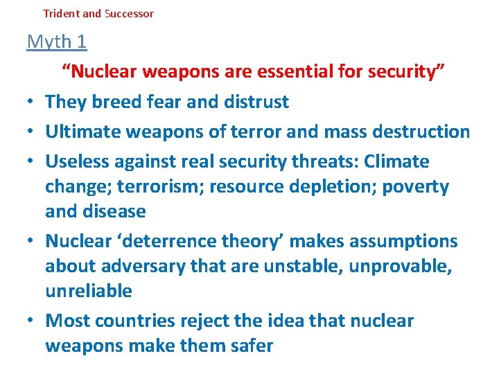 Trident and Successor Myth 1 “Nuclear weapons are essential for security” • They breed