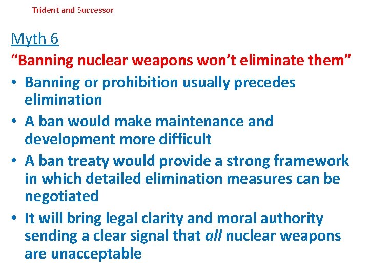 Trident and Successor Myth 6 “Banning nuclear weapons won’t eliminate them” • Banning or