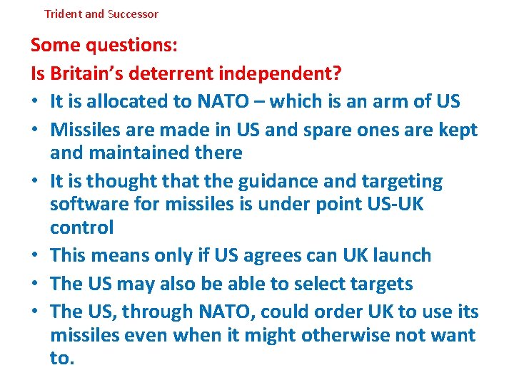 Trident and Successor Some questions: Is Britain’s deterrent independent? • It is allocated to