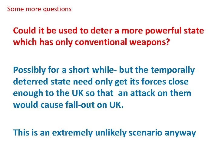 Some more questions Could it be used to deter a more powerful state which