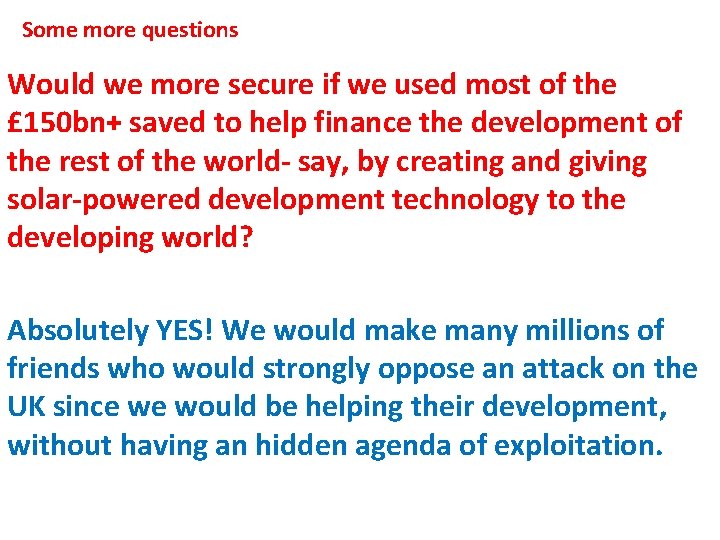 Some more questions Would we more secure if we used most of the £