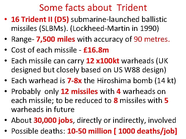 Some facts about Trident • 16 Trident II (D 5) submarine-launched ballistic missiles (SLBMs).