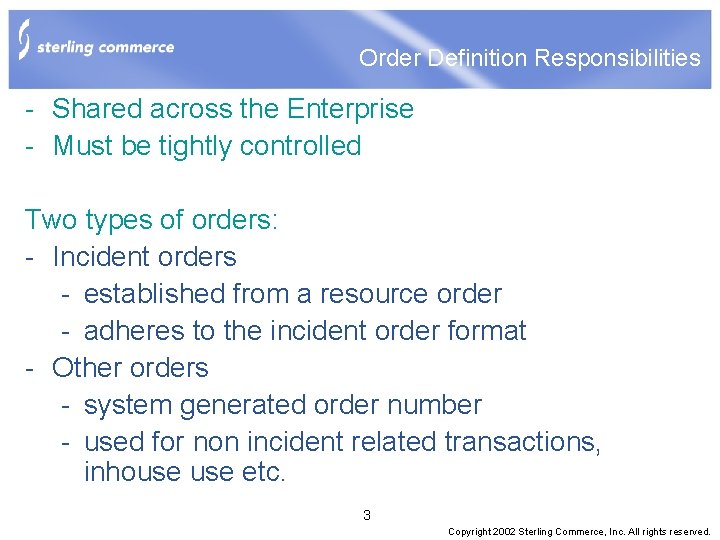 Order Definition Responsibilities - Shared across the Enterprise - Must be tightly controlled Two