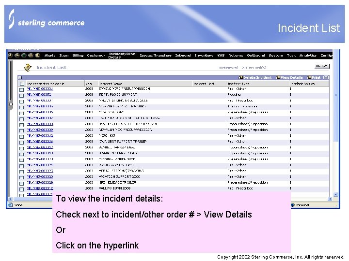 Incident List To view the incident details: Check next to incident/other order # >
