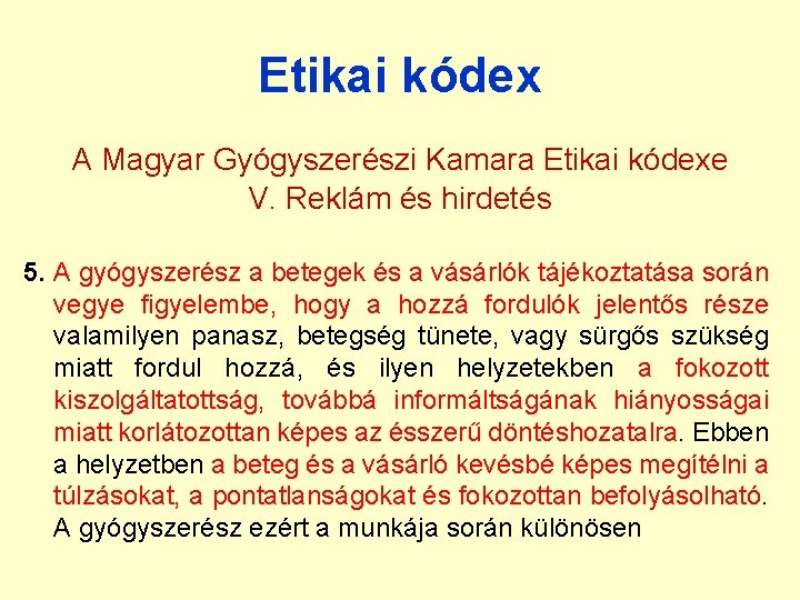 Etikai kódex A Magyar Gyógyszerészi Kamara Etikai kódexe V. Reklám és hirdetés 5. A
