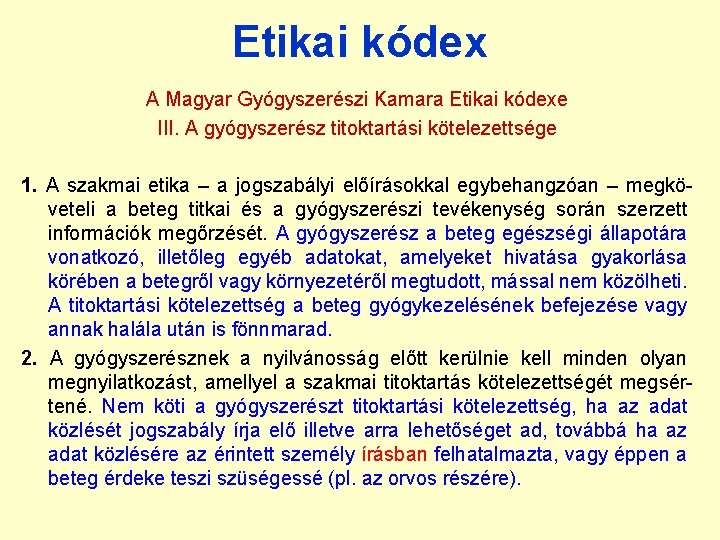 Etikai kódex A Magyar Gyógyszerészi Kamara Etikai kódexe III. A gyógyszerész titoktartási kötelezettsége 1.