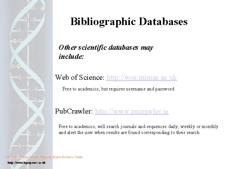 Bibliographic Databases Other scientific databases may include: Web of Science: http: //wos. mimas. ac. Bibliographic Databases Other scientific databases may include: Web of Science: http: //wos. mimas. ac.