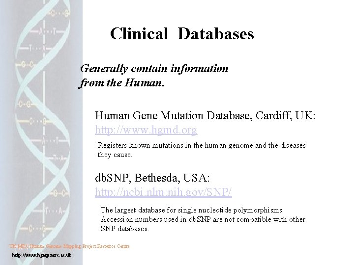 Clinical Databases Generally contain information from the Human Gene Mutation Database, Cardiff, UK: http: Clinical Databases Generally contain information from the Human Gene Mutation Database, Cardiff, UK: http: