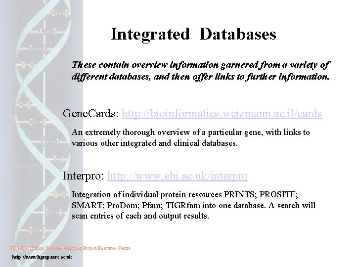 Integrated Databases These contain overview information garnered from a variety of different databases, and Integrated Databases These contain overview information garnered from a variety of different databases, and