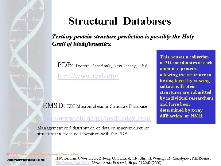 Structural Databases Tertiary protein structure prediction is possibly the Holy Grail of bioinformatics. PDB: Structural Databases Tertiary protein structure prediction is possibly the Holy Grail of bioinformatics. PDB:
