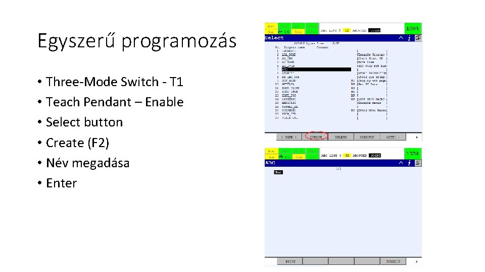 Egyszerű programozás • Three-Mode Switch - T 1 • Teach Pendant – Enable •