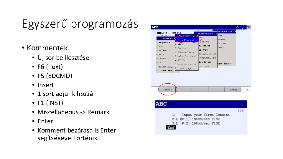 Egyszerű programozás • Kommentek: • • • Új sor beillesztése F 6 (next) F