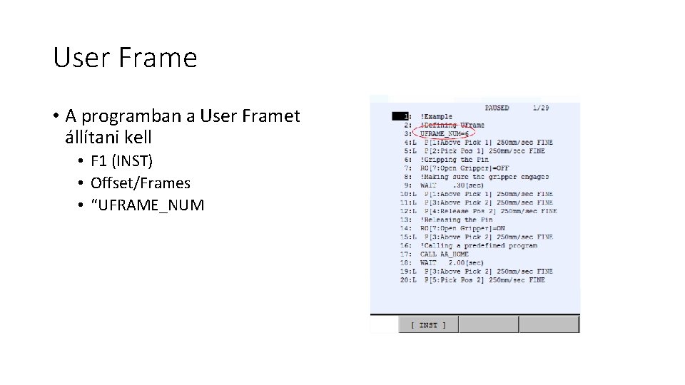 User Frame • A programban a User Framet állítani kell • F 1 (INST)