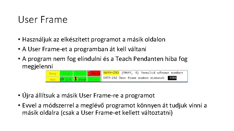 User Frame • Használjuk az elkészített programot a másik oldalon • A User Frame-et