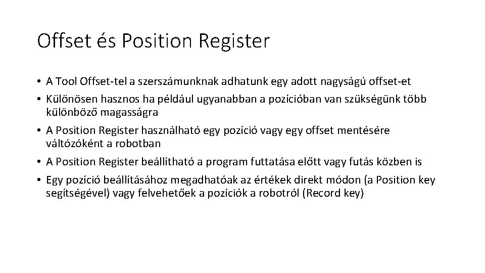Offset és Position Register • A Tool Offset-tel a szerszámunknak adhatunk egy adott nagyságú