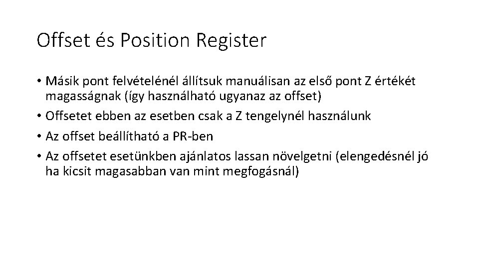 Offset és Position Register • Másik pont felvételénél állítsuk manuálisan az első pont Z