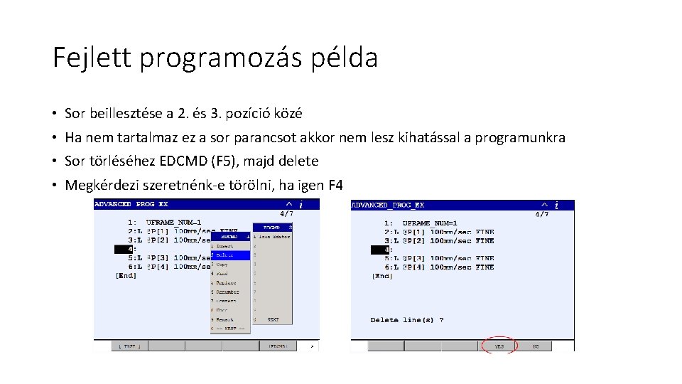 Fejlett programozás példa • Sor beillesztése a 2. és 3. pozíció közé • Ha