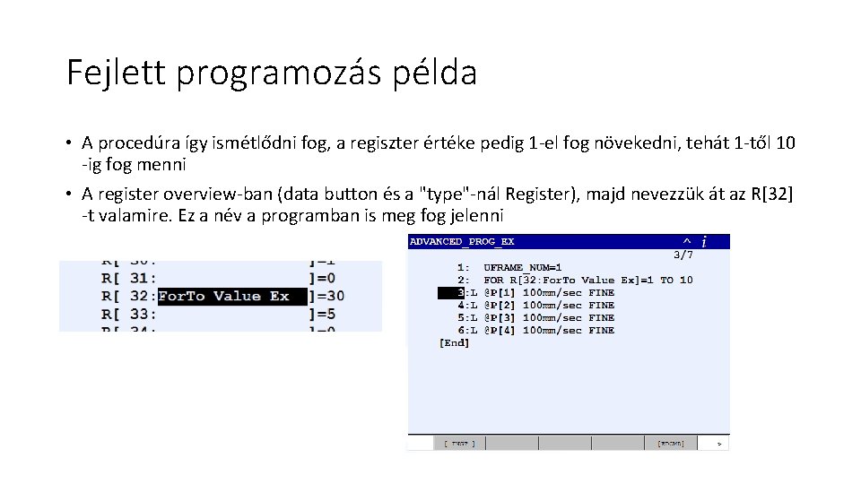 Fejlett programozás példa • A procedúra így ismétlődni fog, a regiszter értéke pedig 1