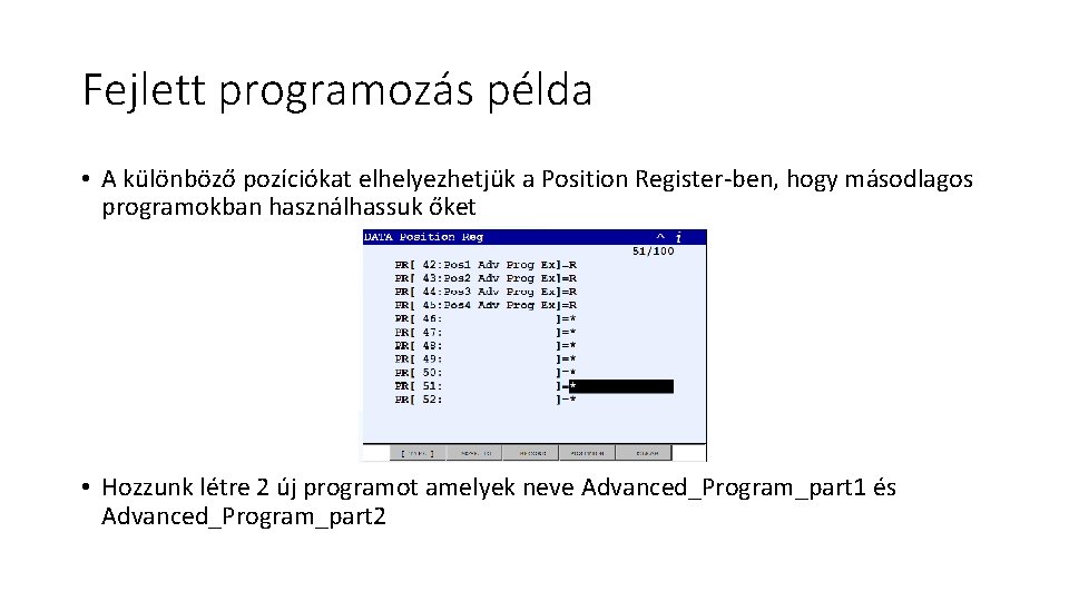 Fejlett programozás példa • A különböző pozíciókat elhelyezhetjük a Position Register-ben, hogy másodlagos programokban