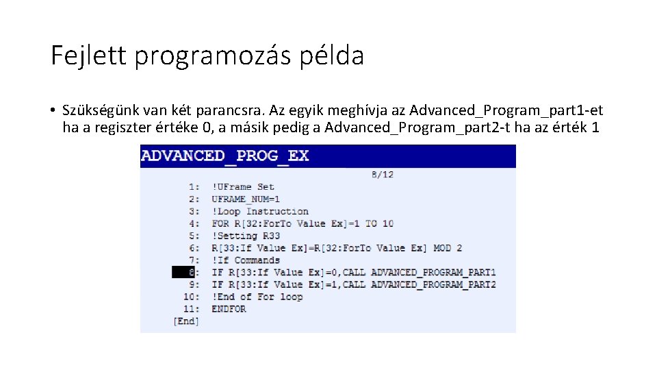 Fejlett programozás példa • Szükségünk van két parancsra. Az egyik meghívja az Advanced_Program_part 1