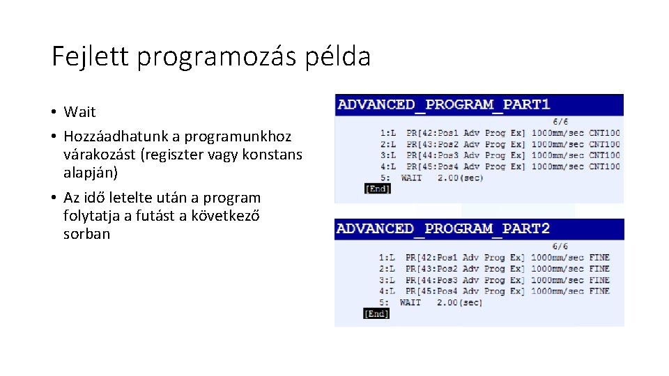 Fejlett programozás példa • Wait • Hozzáadhatunk a programunkhoz várakozást (regiszter vagy konstans alapján)
