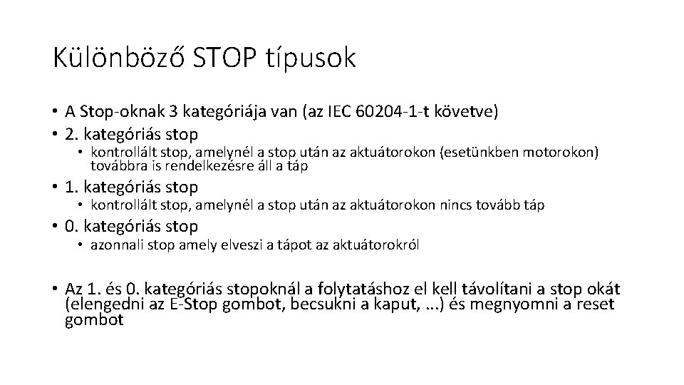 Különböző STOP típusok • A Stop-oknak 3 kategóriája van (az IEC 60204 -1 -t